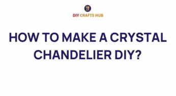 Illuminate Your Space: How to Make a Stunning DIY Crystal Chandelier