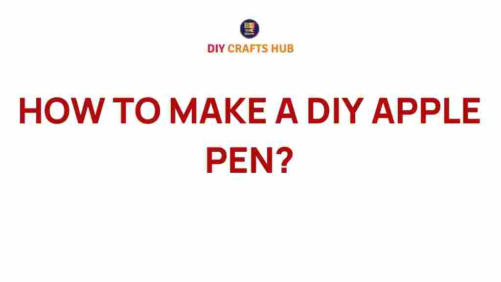 diy-apple-pen-creation