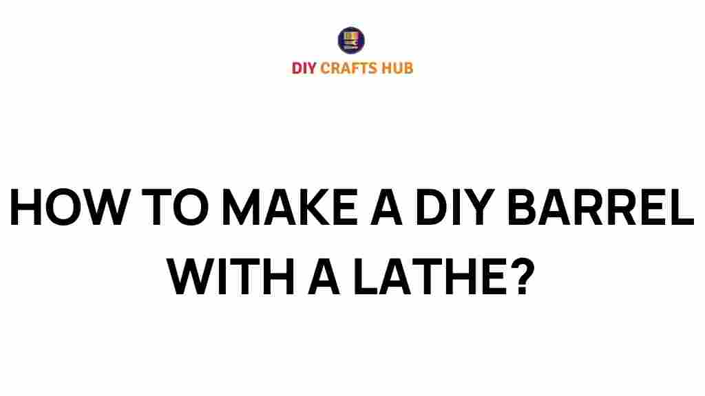 diy-barrel-with-lathe