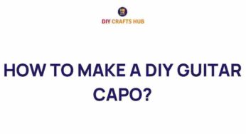 Unlock Your Music: How to Make a DIY Guitar Capo