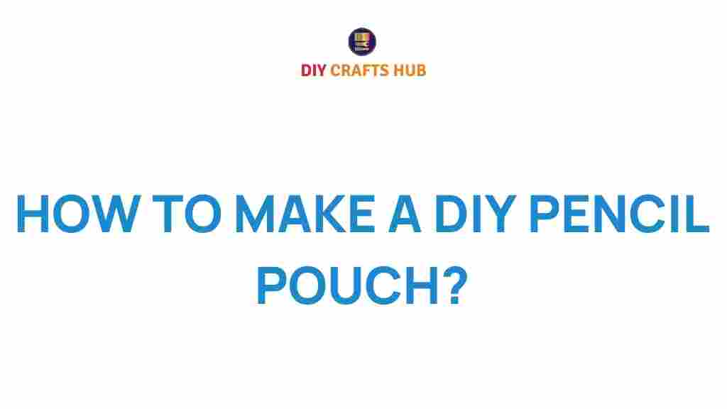 diy-pencil-pouch-creation