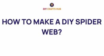 Unravel the Art of Crafting a Spooky DIY Spider Web