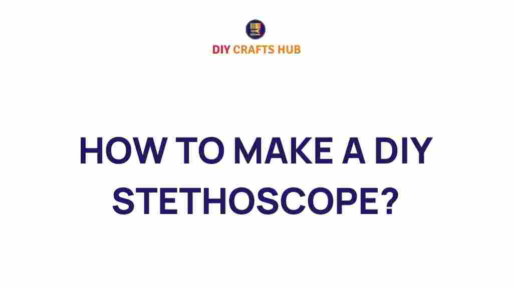 how-to-make-a-diy-stethoscope