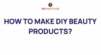 Unlock the Secrets of DIY Beauty Products for Radiant Skin