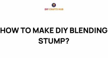 Mastering the Art of DIY Blending Stumps: A Creative Guide