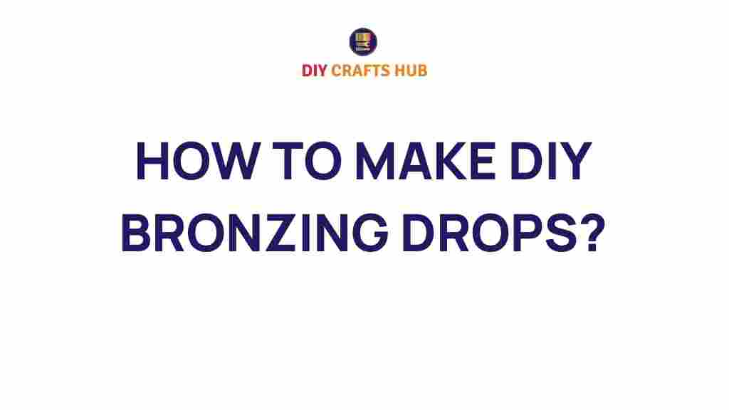 how-to-make-diy-bronzing-drops