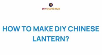 Illuminate Your Space: How to Make Stunning DIY Chinese Lanterns