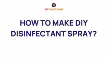 Master the Art of DIY Disinfectant Spray: A Step-by-Step Guide