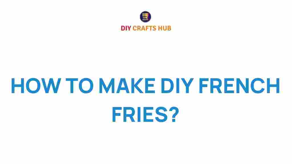 diy-french-fries-perfect-recipe