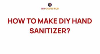 Unveiling the Secrets of DIY Hand Sanitizer: A Step-by-Step Guide