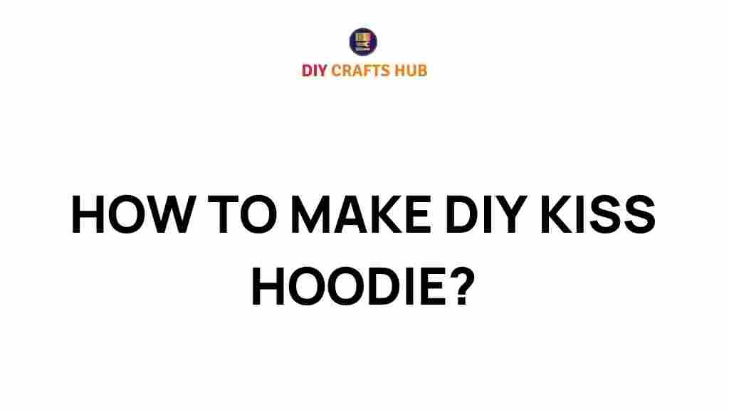 diy-kiss-hoodie