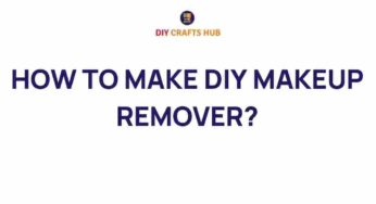 Unlock the Secrets: How to Make DIY Makeup Remover at Home