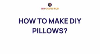 Unleash Your Creativity: How to Make DIY Pillows That Transform Spaces