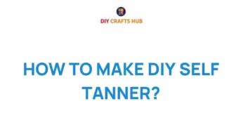 Unlock the Secrets: How to Make DIY Self Tanner at Home