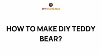Discover the Art of Crafting Your Own DIY Teddy Bear