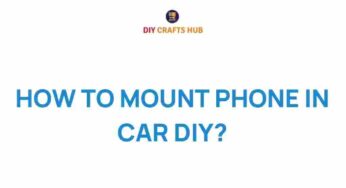 Mastering the Art of DIY: How to Securely Mount Your Phone in the Car