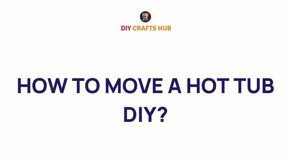 moving-hot-tub-diy-guide