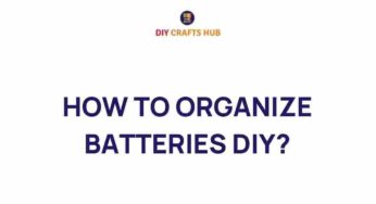 Unleash the Power: How to Organize Batteries Like a Pro