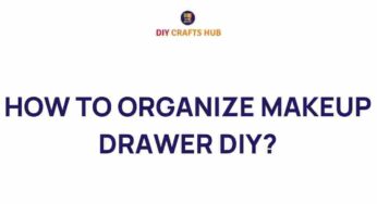 Transform Your Makeup Drawer: DIY Organization Tips You Need