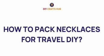 Master the Art of Packing Necklaces for Travel: A DIY Guide