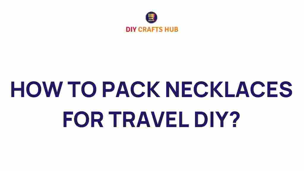 packing-necklaces-for-travel-diy