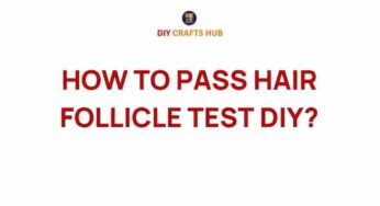 Unlocking Secrets: How to Pass a Hair Follicle Test DIY