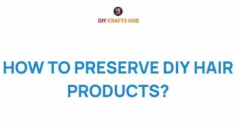 Unlock the Secrets of Preserving Your DIY Hair Products