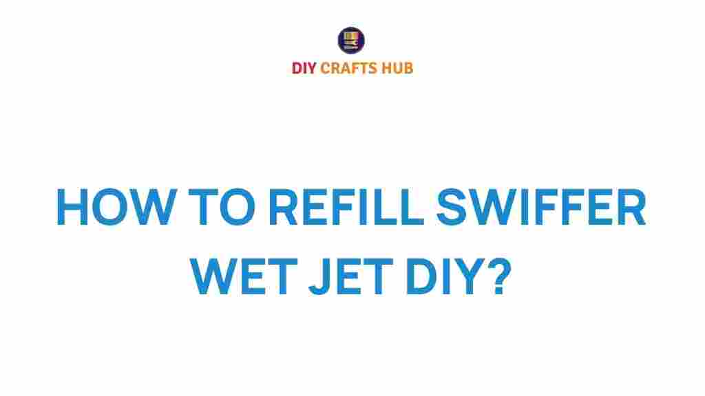 how-to-refill-swiffer-wet-jet-diy