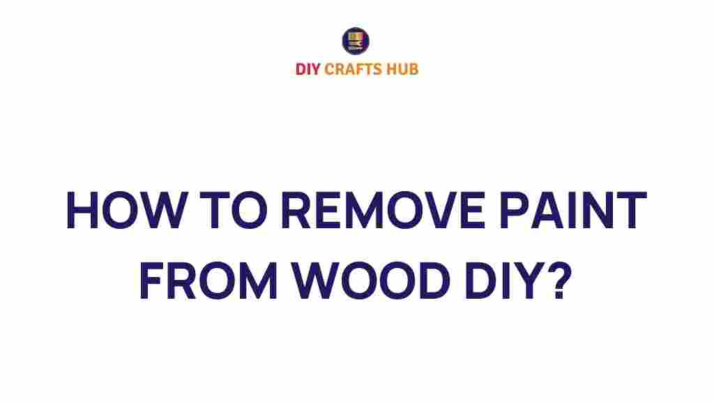 remove-paint-from-wood-diy-guide