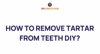 Unlock the Secrets: How to Remove Tartar from Teeth at Home