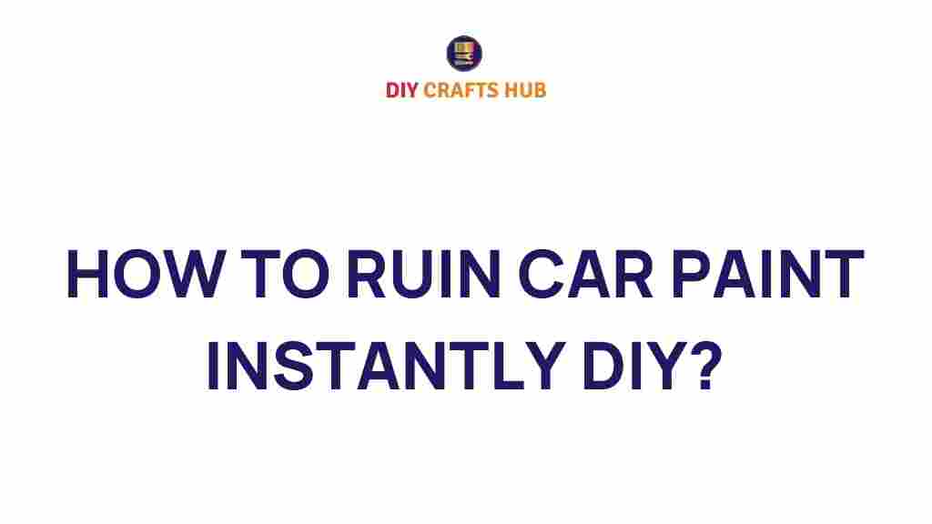 how-to-ruin-car-paint-instantly-diy