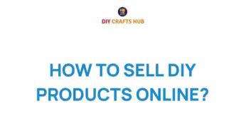 Unlocking Success: How to Sell DIY Products Online Effectively