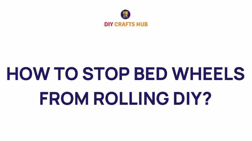 stop-bed-wheels-rolling-diy