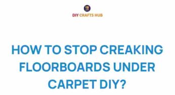 Silence the Squeaks: Mastering Creaking Floorboards Under Carpet