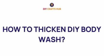 Unleashing the Secrets: How to Thicken DIY Body Wash for Luxurious Texture
