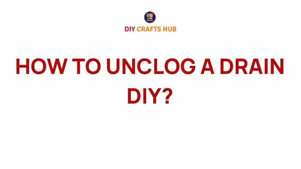 drain-unclogging-diy-guide