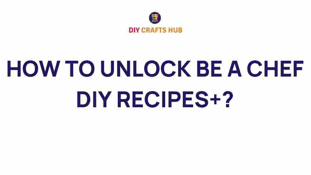 unlock-your-inner-chef-diy-recipes