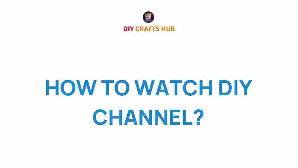 how-to-watch-diy-channel