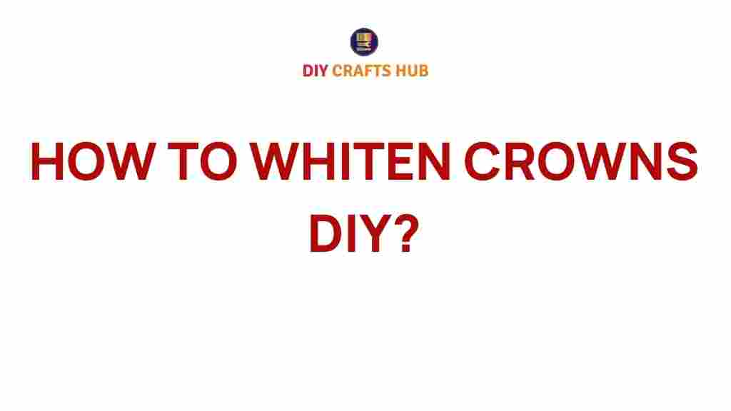 whitening-crowns-diy