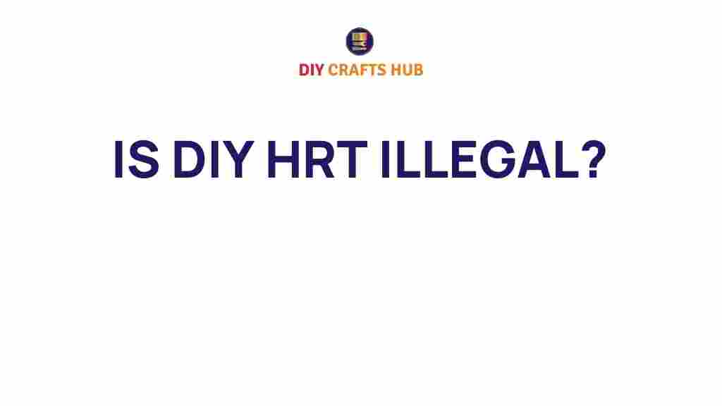 diy-hrt-illegal