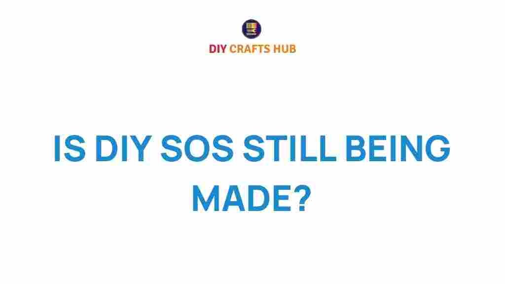 diy-sos-still-being-made