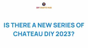 Unveiling the Secrets: Is a New Series of Chateau DIY Coming in 2023?