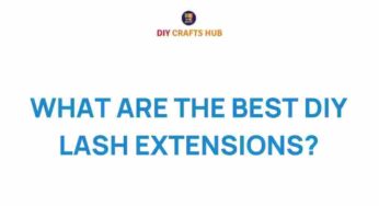 Unveiling the Secrets: The Best DIY Lash Extensions for Stunning Eyes