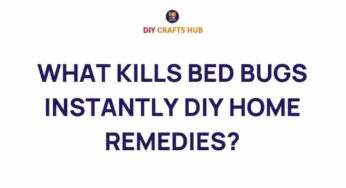Unveiling the Secrets: What Kills Bed Bugs Instantly with DIY Remedies