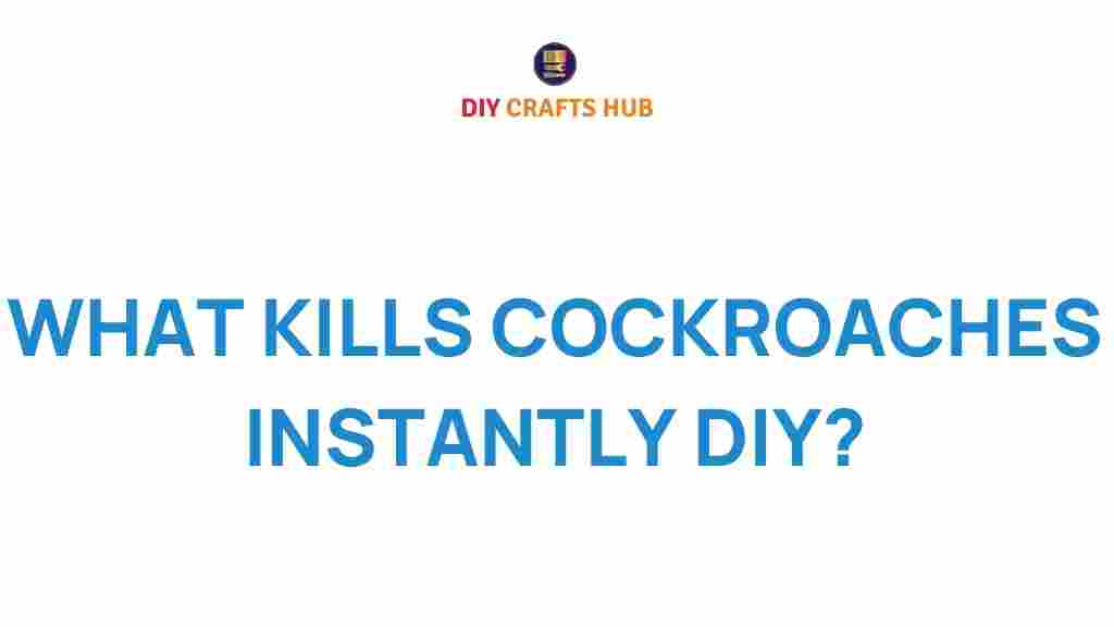 what-kills-cockroaches-instantly-diy