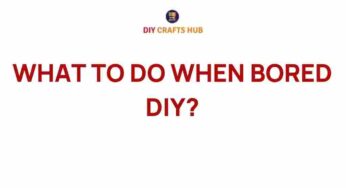 Unleash Your Creativity: Exciting DIY Projects to Combat Boredom