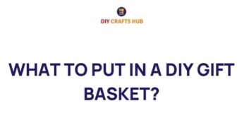 Unlocking the Secrets: What to Put in a DIY Gift Basket