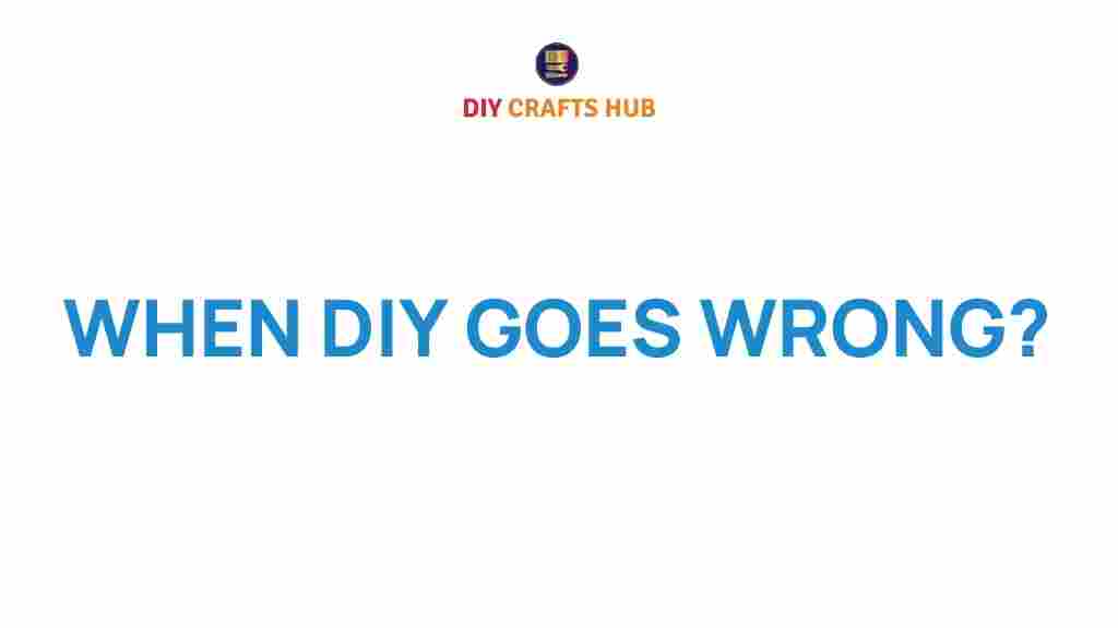 DIY-disasters-what-happens-when-projects-go-awry