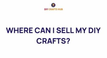 Uncovering the Best Platforms to Sell Your DIY Crafts Online