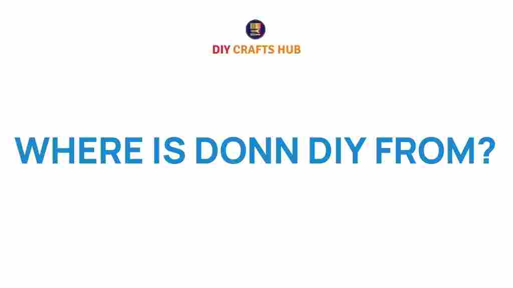 where-is-donn-diy-from